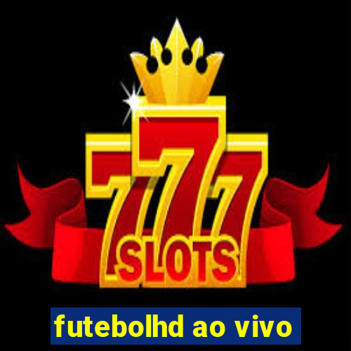 futebolhd ao vivo